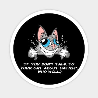 Funny Talk Catnip Who Will Gray Graphic Design Magnet